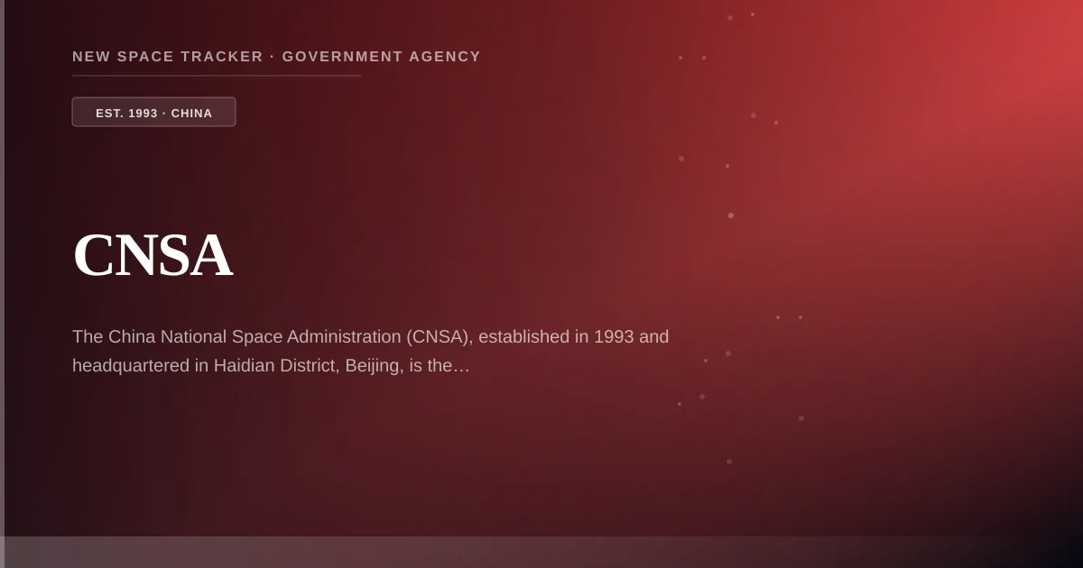 CNSA — China's Space Agency: Missions, Programs & Latest News